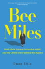 Bee Miles: Australia's famous bohemian rebel, and the untold story behind the legend By Rose Ellis Cover Image
