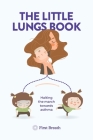 The Little Lungs Book: Halting the march towards asthma By Tara Carr, First Breath (Created by) Cover Image