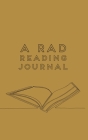 A RAD Reading Journal: For Recording Books, Stats, Lists, Progress, and More By Rachel A. Dawson Cover Image