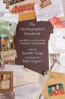 The Autobiographer's Handbook: The 826 National Guide to Writing Your Memoir By Jennifer Traig (Editor), Dave Eggers (Introduction by), Jennifer Traig (Editor) Cover Image