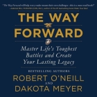 The Way Forward: Master Life's Toughest Battles and Create Your Lasting Legacy By Robert O'Neill, Robert O'Neill (Read by), Dakota Meyer Cover Image