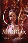 Cee in the Mirror By Greg Carson Cover Image