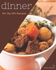 Ah! My 365 Dinner Recipes: A Dinner Cookbook for Effortless Meals By Anna Morton Cover Image
