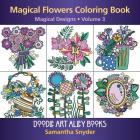 Magical Flowers Coloring Book: Magical Designs (Doodle Art Alley Books #3) Cover Image