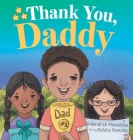 Thank You, Daddy: Honoring and Celebrating the Sacrifices, Support, and Dedication of Devoted Fathers Everywhere By Kendrick Monestime, Natalia Berezina (Illustrator) Cover Image