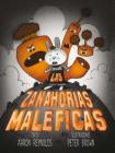 Las Zanahorias Maleficas By Aaron Reynolds, Peter Brown Cover Image