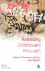 Rethinking Children and Research: Attitudes in Contemporary Society (New Childhoods) By Mary Kellett, Phil Jones (Editor) Cover Image
