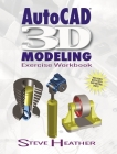 Autocad(r) 3D Modeling: Exercise Workbook Cover Image