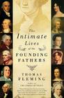 The Intimate Lives of the Founding Fathers By Thomas Fleming Cover Image