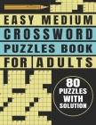 Easy Medium Crossword Puzzles Book For Adults: Brain Teasers 80 Puzzles With Solution Cover Image