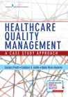 Healthcare Quality Management: A Case Study Approach By Zachary Pruitt, Candace Smith, Eddie Perez-Ruberte Cover Image