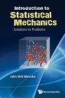 Introduction to Statistical Mechanics: Solutions to Problems By John Dirk Walecka Cover Image