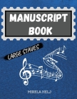 Manuscript Book Large Staves: Great Music Writing Notebook Wide Staff, Blank Sheet Music Notebook! Cover Image
