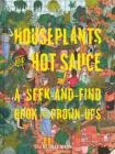 Houseplants and Hot Sauce: A Seek-and-Find Book for Grown-Ups (Seek and Find Books for Adults, Seek and Find Adult Games) By Sally Nixon (By (artist)) Cover Image