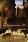 With Dogs at the Edge of Life By Colin Dayan Cover Image