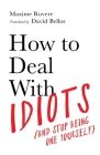 How to Deal with Idiots: (And Stop Being One Yourself) By Maxime Rovere, David Bellos (Translator) Cover Image