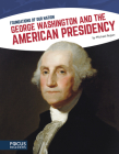 George Washington and the American Presidency By Michael Regan Cover Image