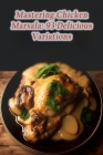 Mastering Chicken Marsala: 93 Delicious Variations Cover Image