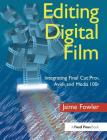 Editing Digital Film: Integrating Final Cut Pro, Avid, and Media 100 Cover Image