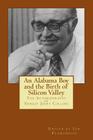 An Alabama Boy and the Birth of Silicon Valley: The Autobiography of Ernest Jerry Collins By Ian Plamondon (Introduction by), Ernest Jerry Collins Cover Image