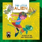 The Little Alien: Attack of the Bad Tooth Fairy (Campfire Graphic Novels) By Jason Quinn, Rajesh Nagulakonda (Illustrator) Cover Image