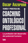 Teoría y práctica del coaching ontolófico profesional: La profesión del desarrollo del potencial humano (Emprendedores) By Oscar R. Anzorena Cover Image