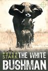 White Bushman By Peter Stark Cover Image