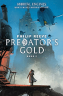 Predator's Gold (Mortal Engines, Book 2) By Philip Reeve Cover Image