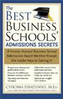 The Best Business Schools' Admissions Secrets: A Former Harvard Business School Admissions Board Member Reveals the Insider Keys to Getting in Cover Image