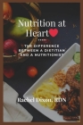 Nutrition at Heart: The Difference Between a Dietitian and a Nutritionist Cover Image