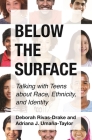Below the Surface: Talking with Teens about Race, Ethnicity, and Identity Cover Image