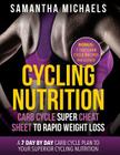 Cycling Nutrition: Carb Cycle Super Cheat Sheet to Rapid Weight Loss: A 7 Day by Day Carb Cycle Plan to Your Superior Cycling Nutrition ( By Samantha Michaels Cover Image
