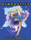 Gymnastics Coloring Book: Gymnastics Coloring pages, Love Gymnastics Perfect colouring pages for boys, girls, and kids of ages ... Of Fun Guaran Cover Image