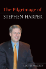 The Pilgrimage of Stephen Harper By Lloyd Mackey Cover Image