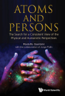Atoms and Persons: The Search for a Consistent View of the Physical and Humanistic Perspectives By Rodolfo Gambini, Jorge Pullin Cover Image