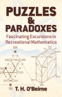 Puzzles and Paradoxes: Fascinating Excursions in Recreational Mathematics By T. H. O'Beirne Cover Image