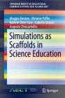 Simulations as Scaffolds in Science Education (Springerbriefs in Educational Communications and Technology) By Maggie Renken, Melanie Peffer, Kathrin Otrel-Cass Cover Image