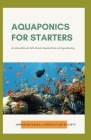 Aquaponics For Starters By Ben Mark Cover Image