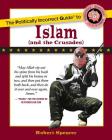 The Politically Incorrect Guide to Islam (And the Crusades) (The Politically Incorrect Guides) By Robert Spencer Cover Image
