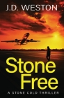 Stone Free: A British Action Crime Thriller By J. D. Weston Cover Image