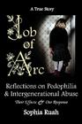 Job of Arc: Reflections on Pedophilia & Intergenerational Abuse By Sophia Ruah Cover Image