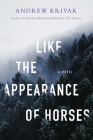 Like the Appearance of Horses By Andrew Krivak Cover Image