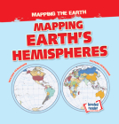 Mapping Earth's Hemispheres By Dwayne Hicks Cover Image