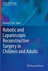 Robotic and Laparoscopic Reconstructive Surgery in Children and Adults (Current Clinical Urology) Cover Image
