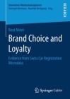 Brand Choice and Loyalty: Evidence from Swiss Car Registration Microdata (Innovatives Markenmanagement) Cover Image