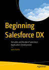 Beginning Salesforce DX: Versatile and Resilient Salesforce Application Development Cover Image