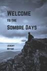 Welcome to the Sombre Days By Jeremy Mifsud Cover Image