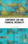Corporate Law and Financial Instability (Routledge Research in Corporate Law) Cover Image