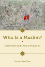 Who Is a Muslim?: Orientalism and Literary Populisms By Maryam Wasif Khan Cover Image