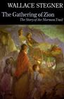 The Gathering of Zion: The Story of the Mormon Trail By Wallace Stegner Cover Image